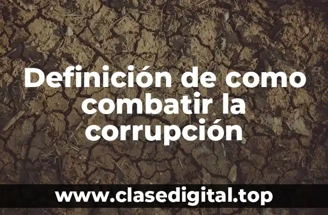 Definición de como combatir la corrupción
