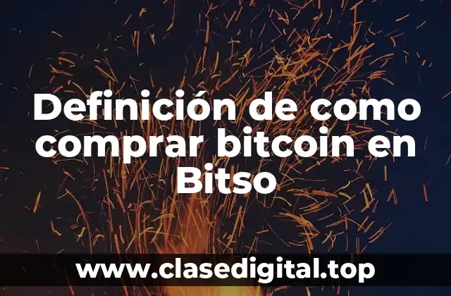 Definición de como comprar bitcoin en Bitso