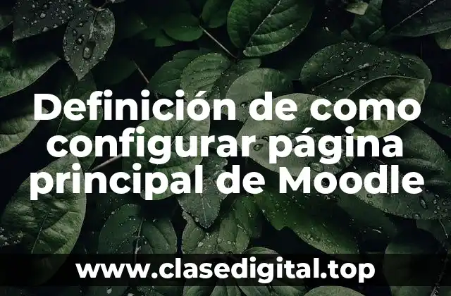 Definición de como configurar página principal de Moodle