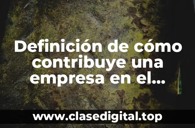 Definición de cómo contribuye una empresa en el ámbito económico