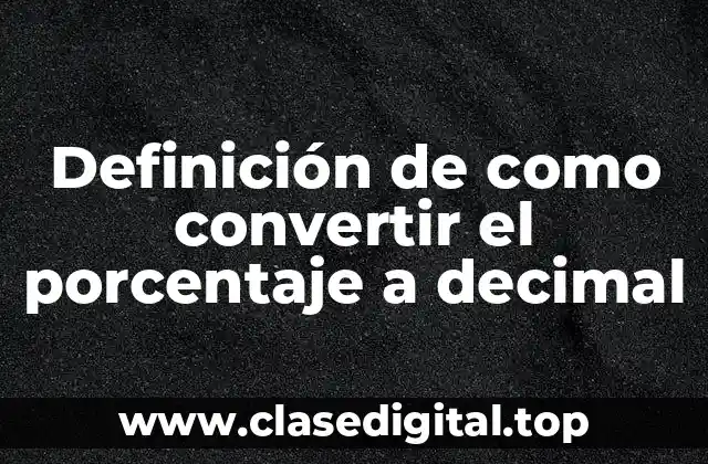 Ejemplos de como convertir un porcentaje a decimal