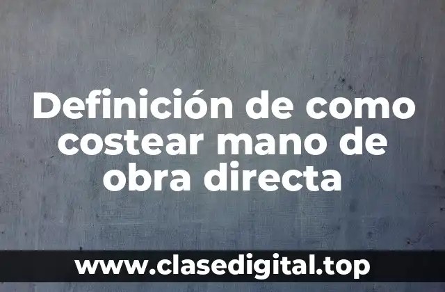 Ejemplos de mano de obra directa