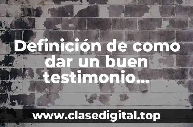 Definición de como dar un buen testimonio catequístico