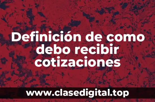 Definición de como debo recibir cotizaciones