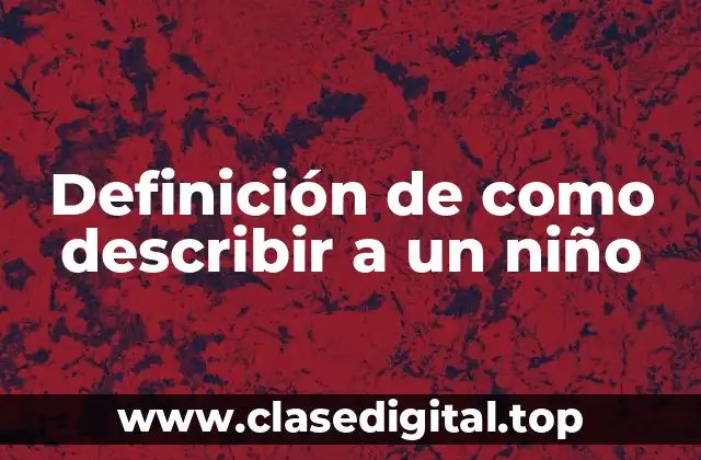Definición de como describir a un niño