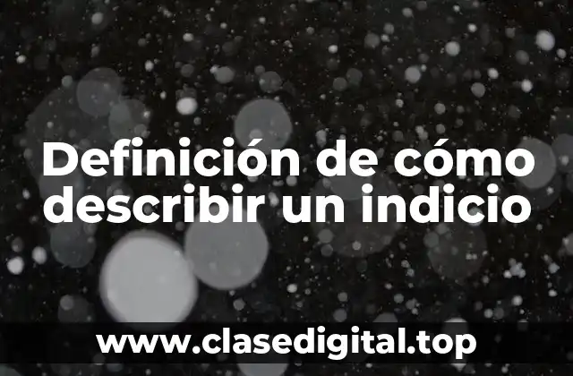 Definición de cómo describir un indicio