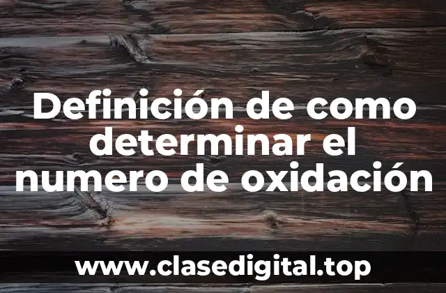 Definición de como determinar el numero de oxidación