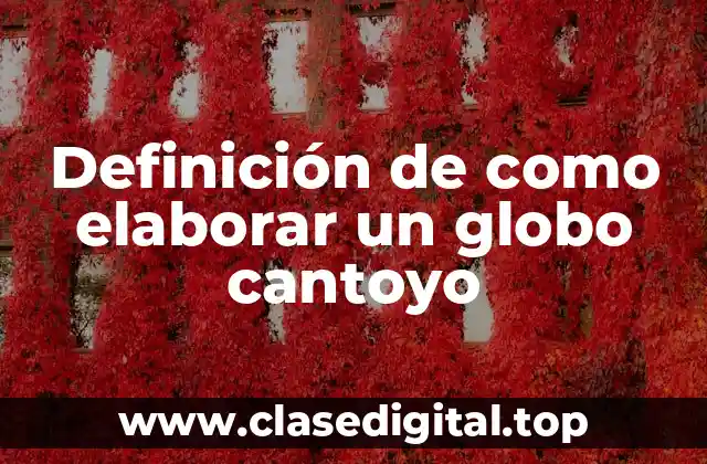 Ejemplos de como elaborar un globo cantoyo