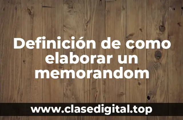 Ejemplos de cómo elaborar un memorando