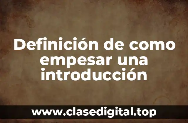 Ejemplos de cómo empezar una introducción