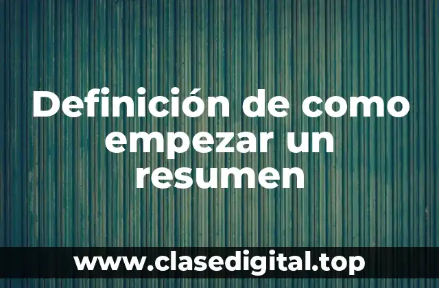 Definición de como empezar un resumen