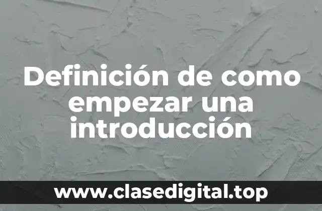 Definición de como empezar una introducción