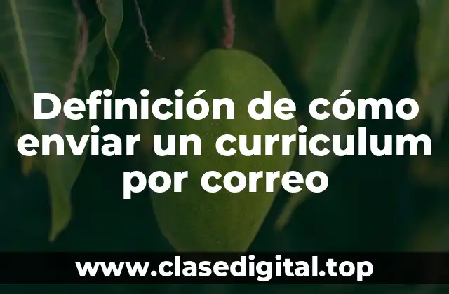 Definición de cómo enviar un curriculum por correo