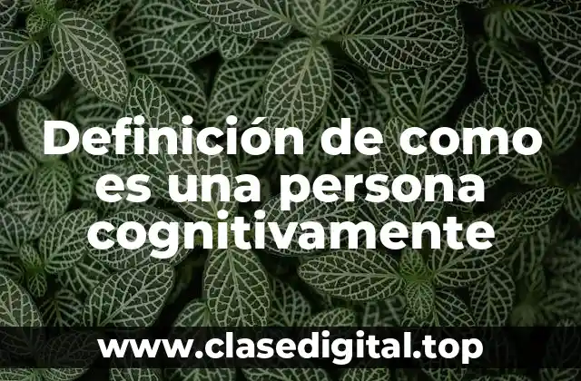 Definición de como es una persona cognitivamente