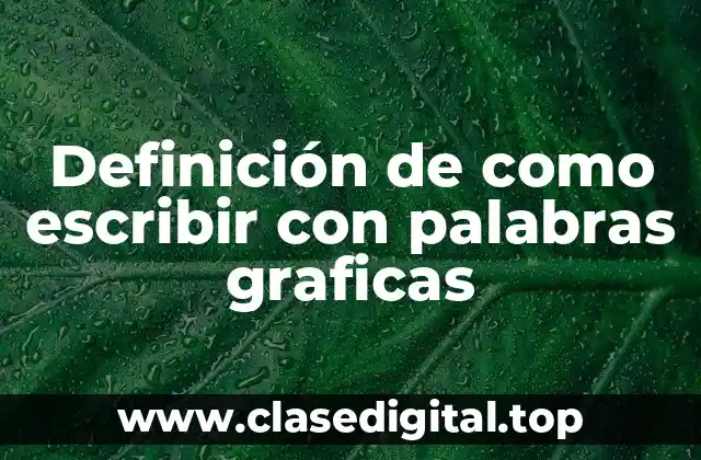 Ejemplos de como escribir con palabras graficas