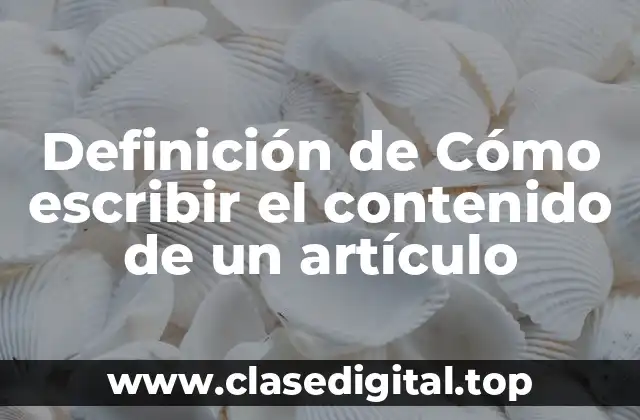 Definición de Cómo escribir el contenido de un artículo