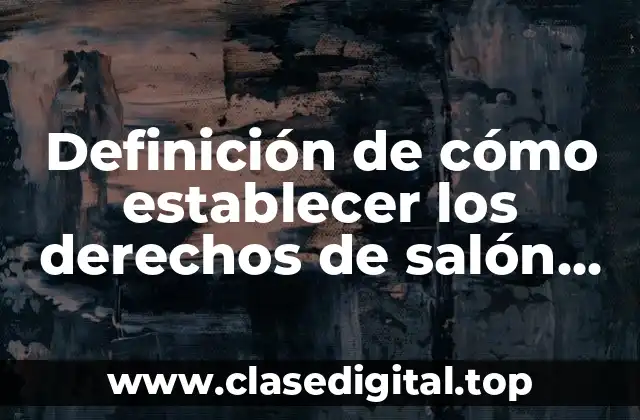 Definición de cómo establecer los derechos de salón de primaria