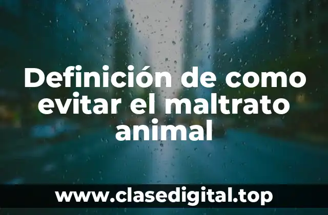 Definición de como evitar el maltrato animal