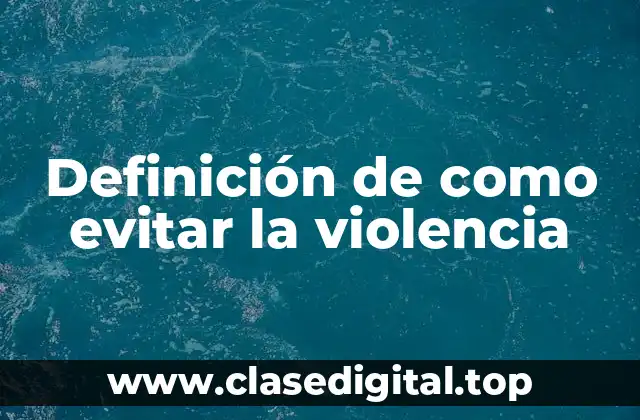 Ejemplos de como evitar la violencia