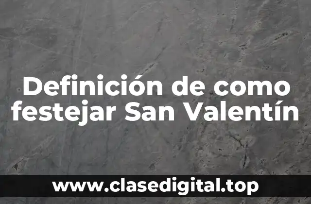 Definición de como festejar San Valentín