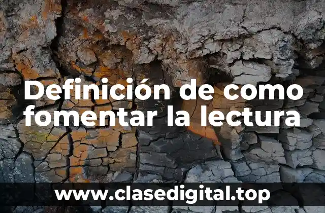 Definición de como fomentar la lectura