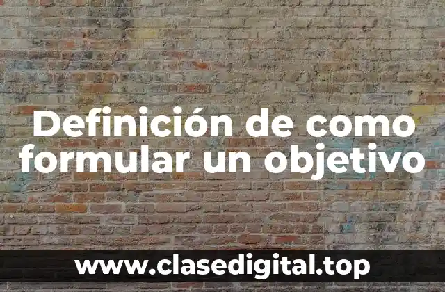 Definición de como formular un objetivo