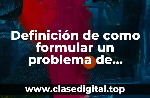 Definición de como formular un problema de investigación