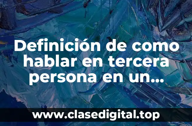 Definición de como hablar en tercera persona en un ensayo