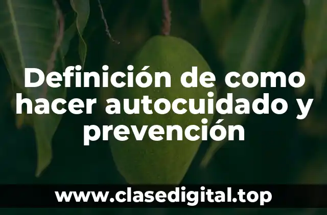 Definición de como hacer autocuidado y prevención