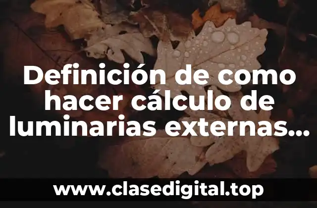 Ejemplos de cálculo de luminarias externas en Excel
