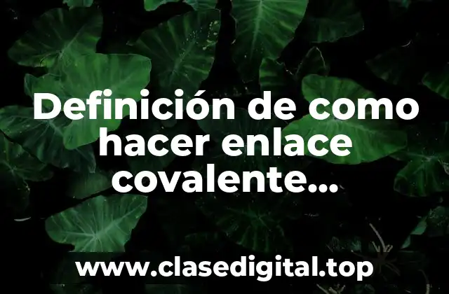 Definición de como hacer enlace covalente coordinado negativo