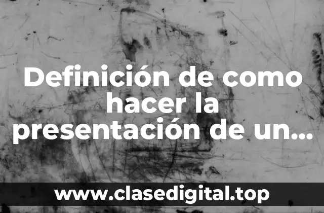 Ejemplos de como hacer la presentación de un proyecto