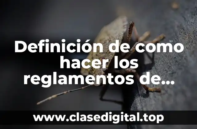 Definición de como hacer los reglamentos de salon de clases