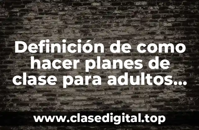 Definición de como hacer planes de clase para adultos mayores