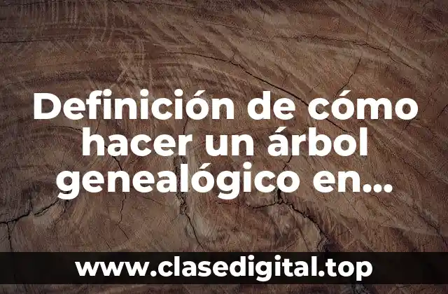 Definición de cómo hacer un árbol genealógico en inglés