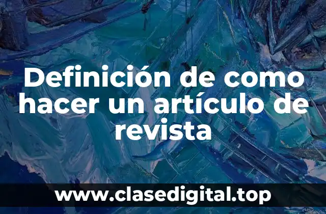 Definición de como hacer un artículo de revista