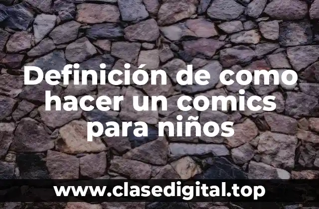 Definición de como hacer un comics para niños
