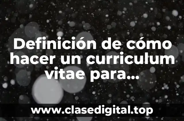 Definición de cómo hacer un curriculum vitae para enfermería