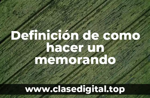 Definición de como hacer un memorando