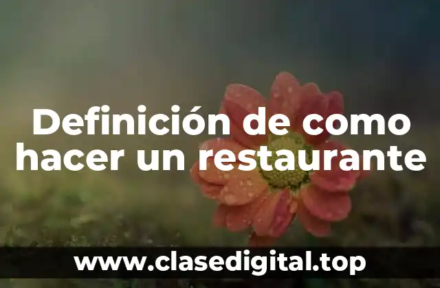 Definición de como hacer un restaurante