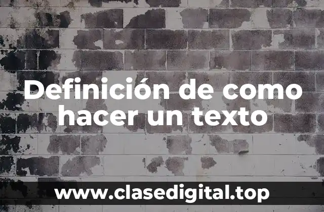 Definición de como hacer un texto