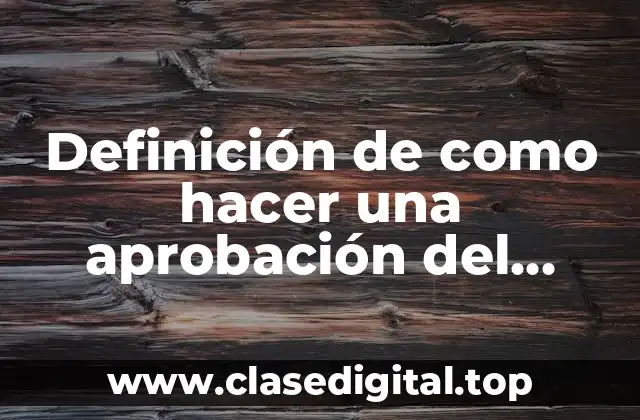 Definición de como hacer una aprobación del proyecto