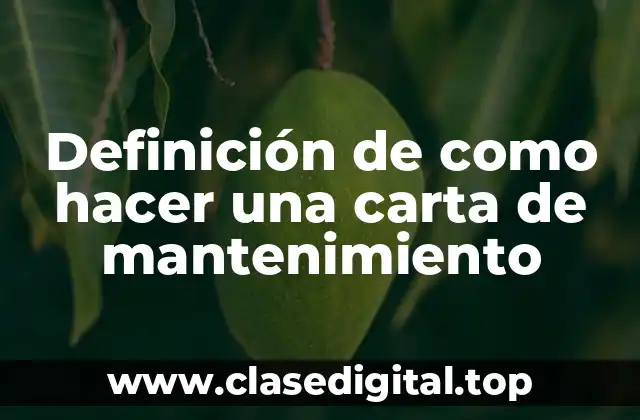 Definición de como hacer una carta de mantenimiento