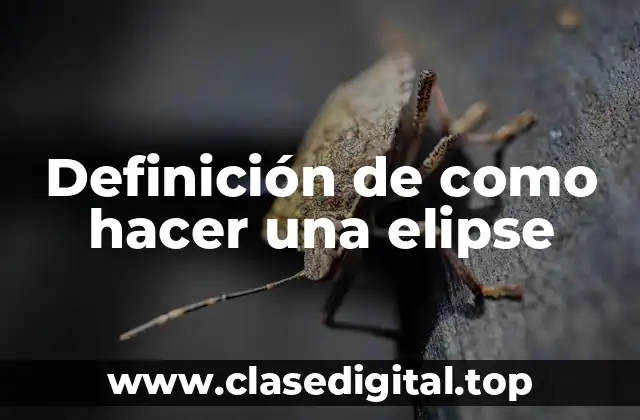 Definición de como hacer una elipse