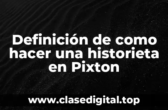 Definición de como hacer una historieta en Pixton