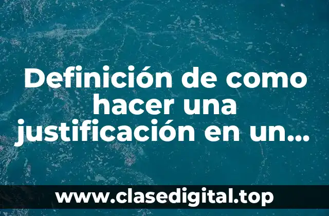 Definición de como hacer una justificación en un proyecto