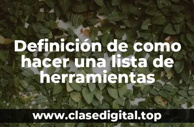 Definición de como hacer una lista de herramientas