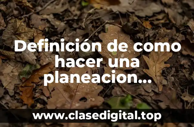 Definición de como hacer una planeacion estrategica