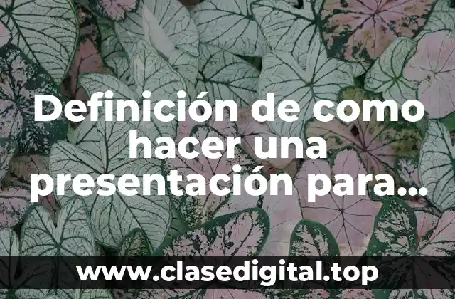 Definición de como hacer una presentación para un trabajo monográfico