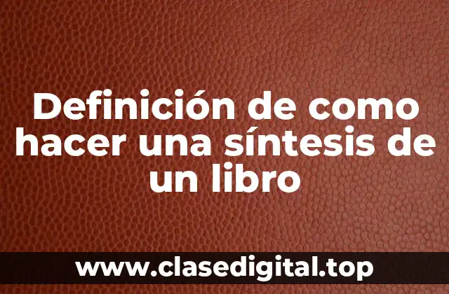 Definición de como hacer una síntesis de un libro